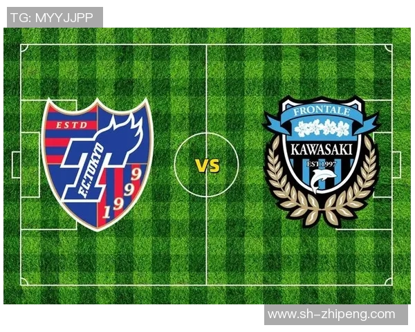 东京与川崎足球比赛精彩直播全程回顾与分析尽在此处 东京与川崎足球比赛精彩直播全程回顾与分析尽在此处